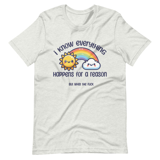 Everything Happens for a Reason Unisex Tee