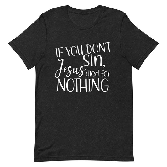 If You Don't Sin Unisex Tee